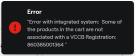 Error with integrated system- Some of the products in the cart are not associated with a VCCB Registration.png