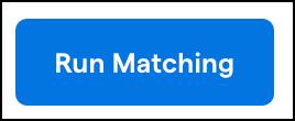 Blue button labeled “Run Matching”